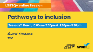 event graphic with rainbow lgbt flag with text "LGBT_ Pathways to inclusion" and "Tuesday 11 March, 10:00am - 11:30pm and 4:00pm - 5:30pm"