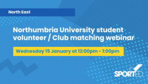 Blue event graphic text reads "North East" and "Northumbria University student volunteer / Club matching webinar" and "Wednesday 15 January at 12:00pm - 1:00pm"