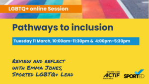 event graphic with rainbow lgbt flag with text "LGBT_ Pathways to inclusion" and "Tuesday 11 March, 10:00am - 11:30pm and 4:00pm - 5:30pm"